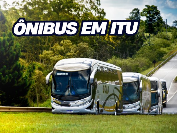 ÔNIBUS EM ITU GOLD TURISMO E FRETAMENTO