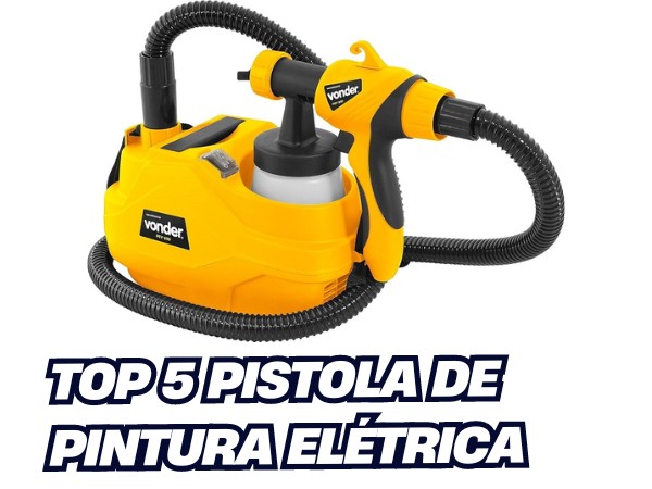 TOP 5 PISTOLA DE PINTURA ELÉTRICA