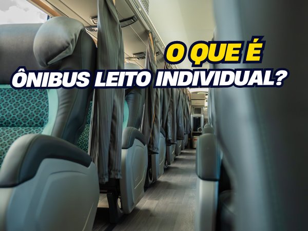 O QUE É ÔNIBUS LEITO INDIVIDUAL